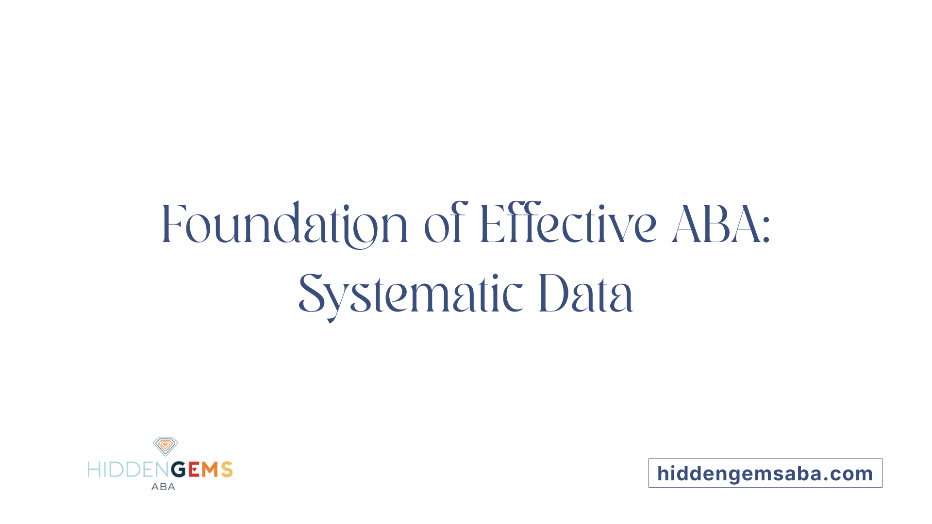 Foundation of Effective ABA: Systematic Data