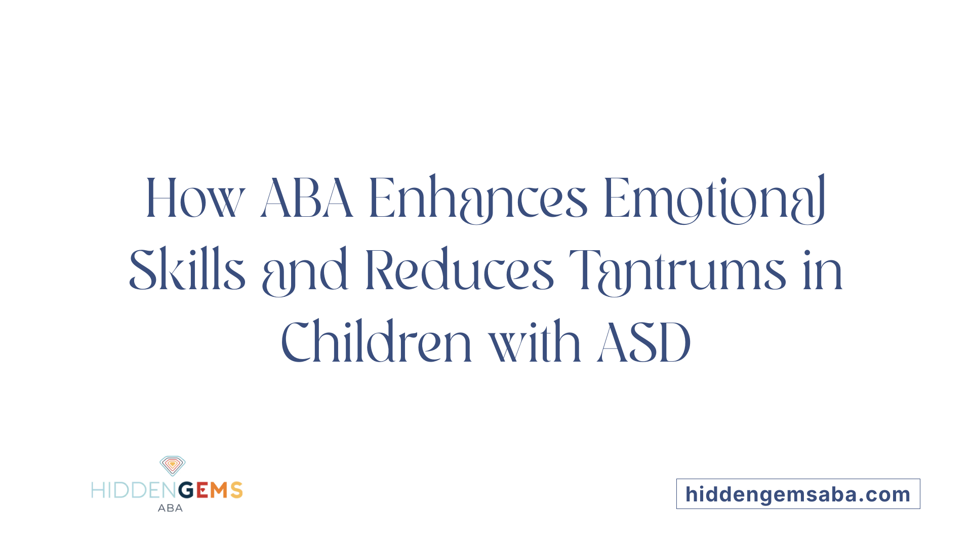 How ABA Enhances Emotional Skills and Reduces Tantrums in Children with ASD