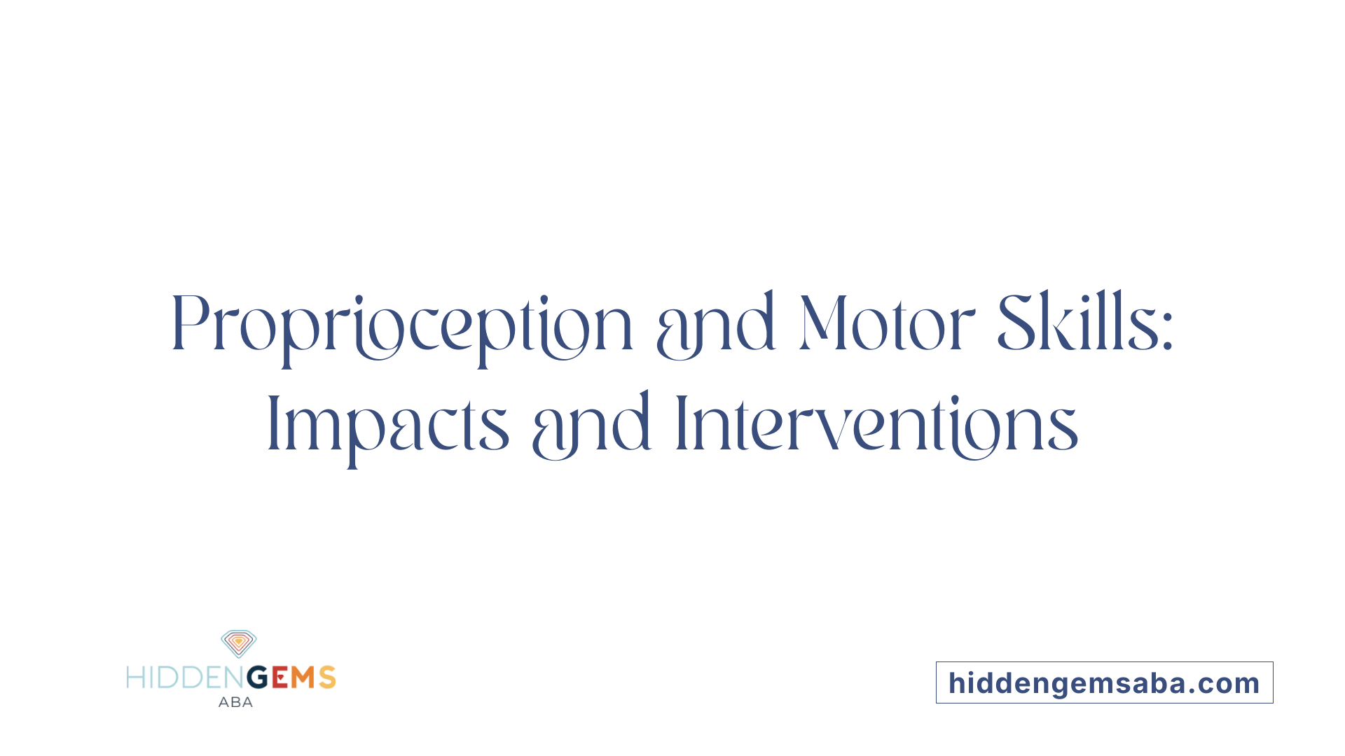 Proprioception and Motor Skills: Impacts and Interventions