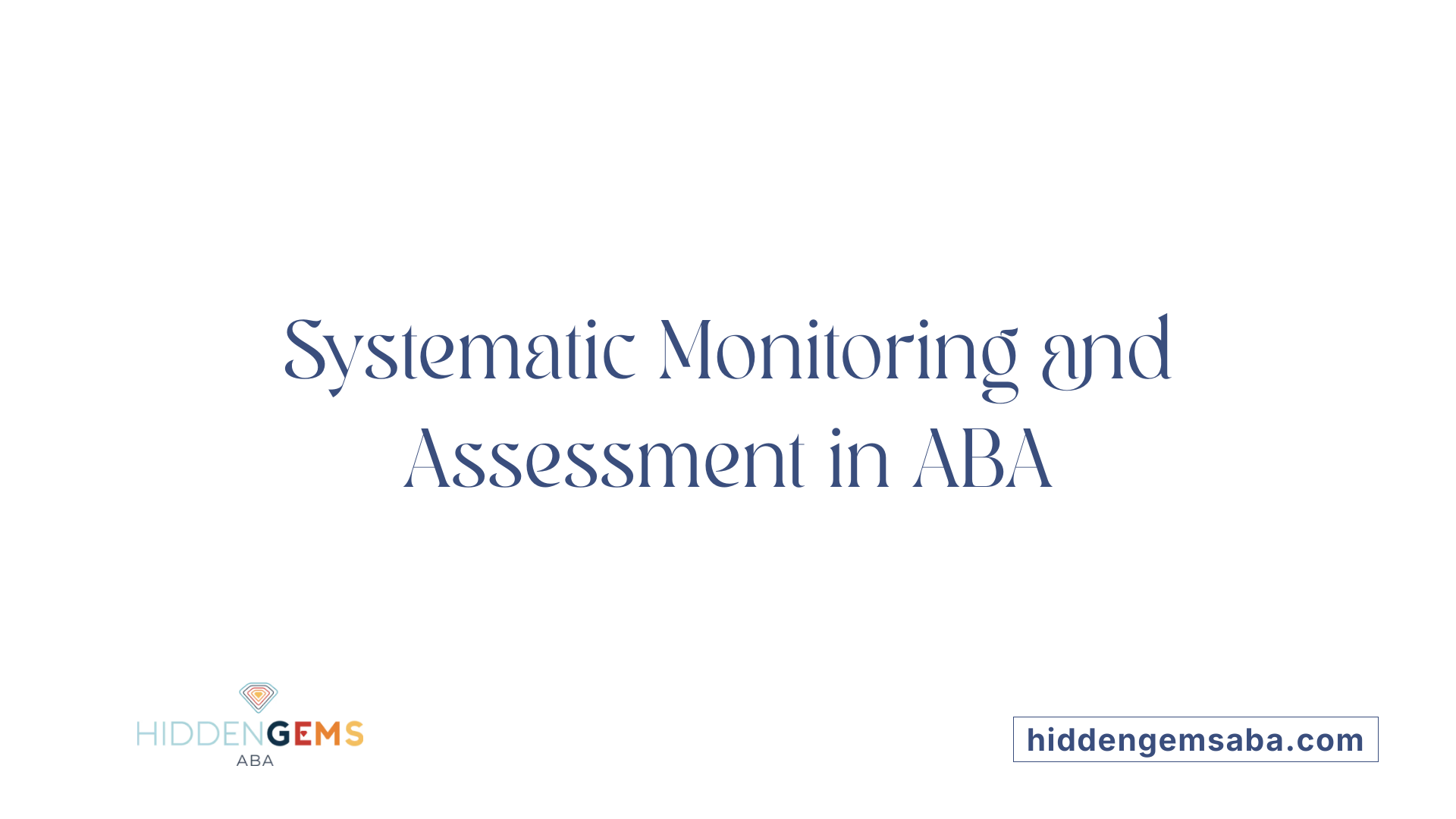 Systematic Monitoring and Assessment in ABA