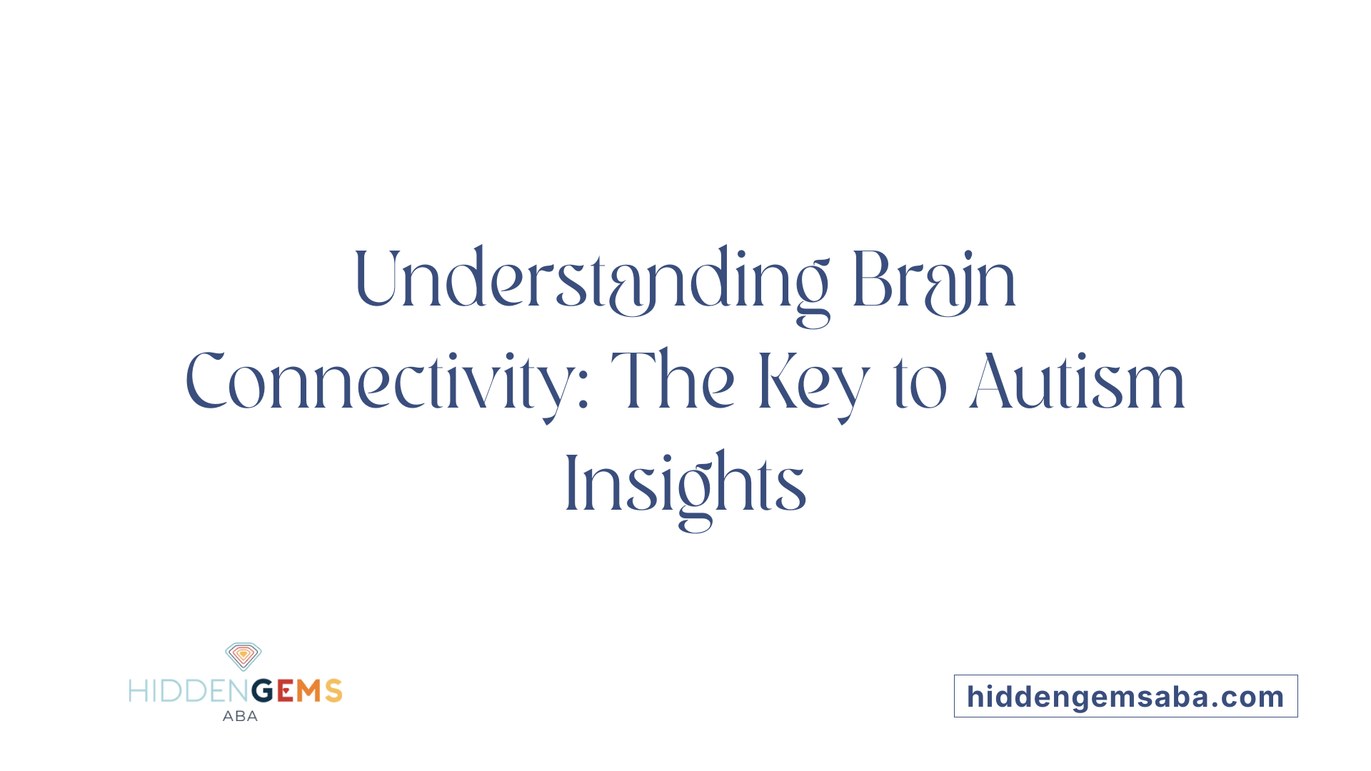 Understanding Brain Connectivity: The Key to Autism Insights