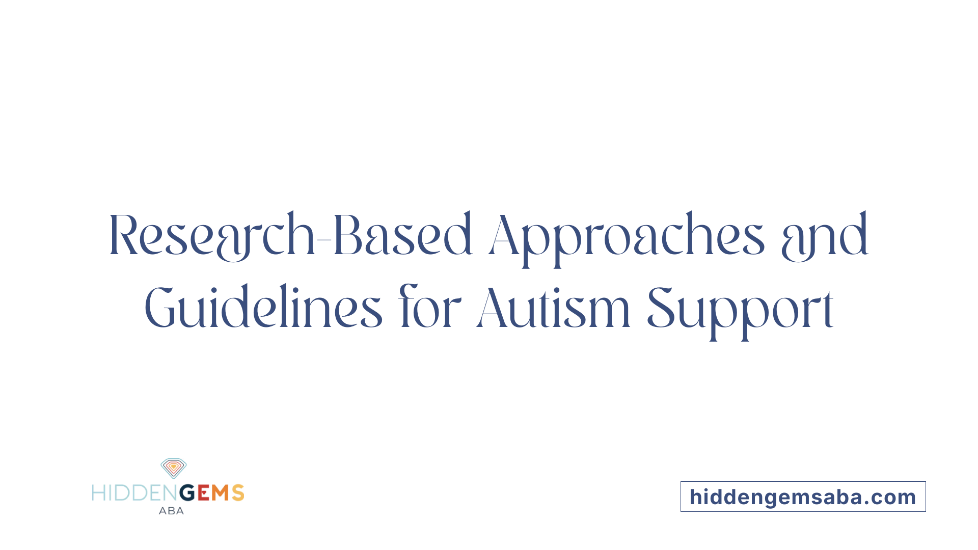 Research-Based Approaches and Guidelines for Autism Support