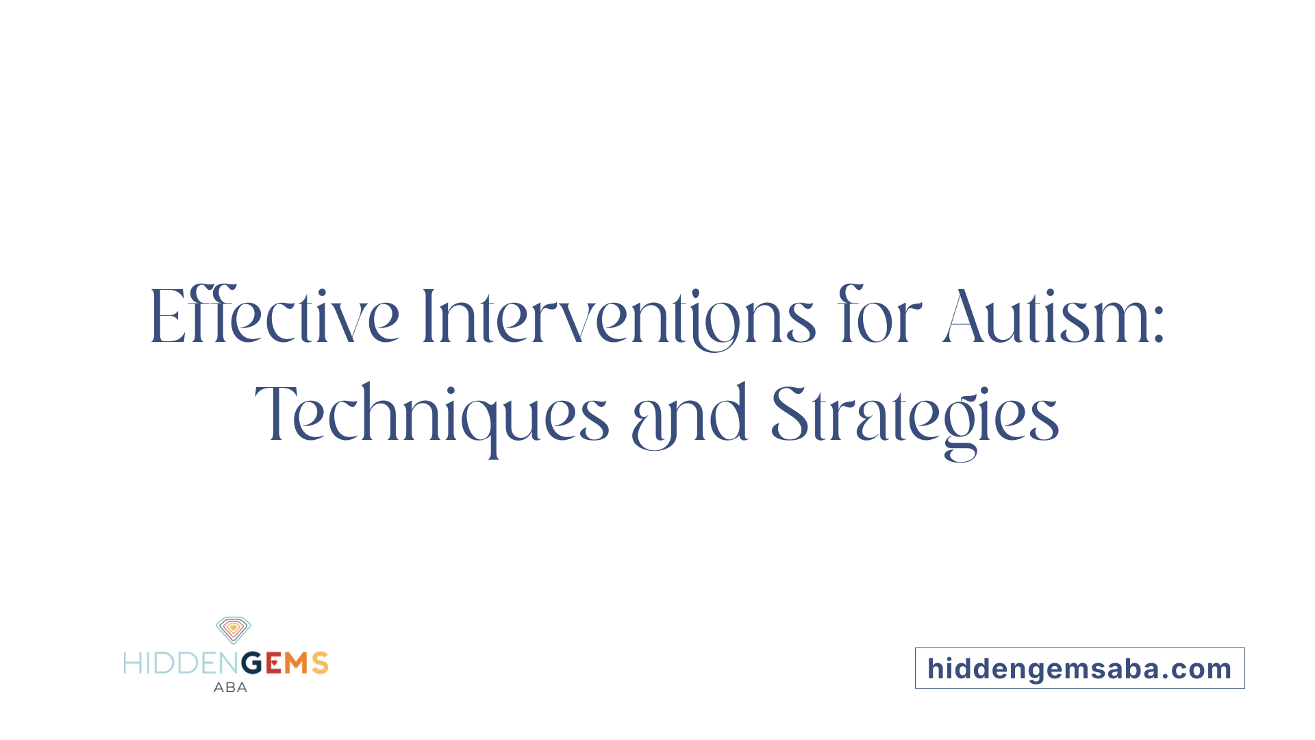 Effective Interventions for Autism: Techniques and Strategies