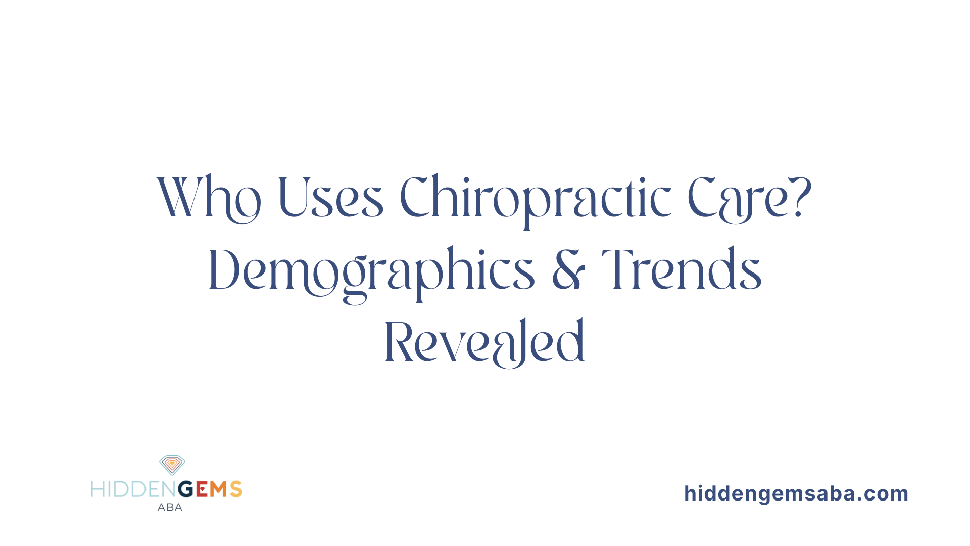 Who Uses Chiropractic Care? Demographics &amp; Trends Revealed