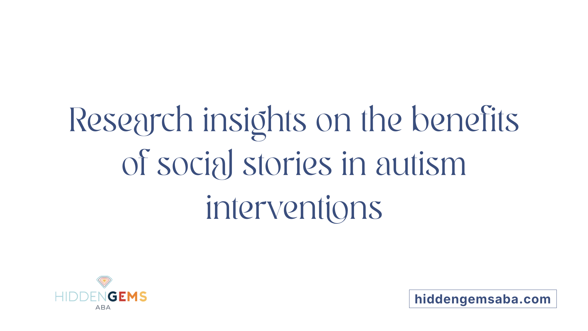 Research insights on the benefits of social stories in autism interventions