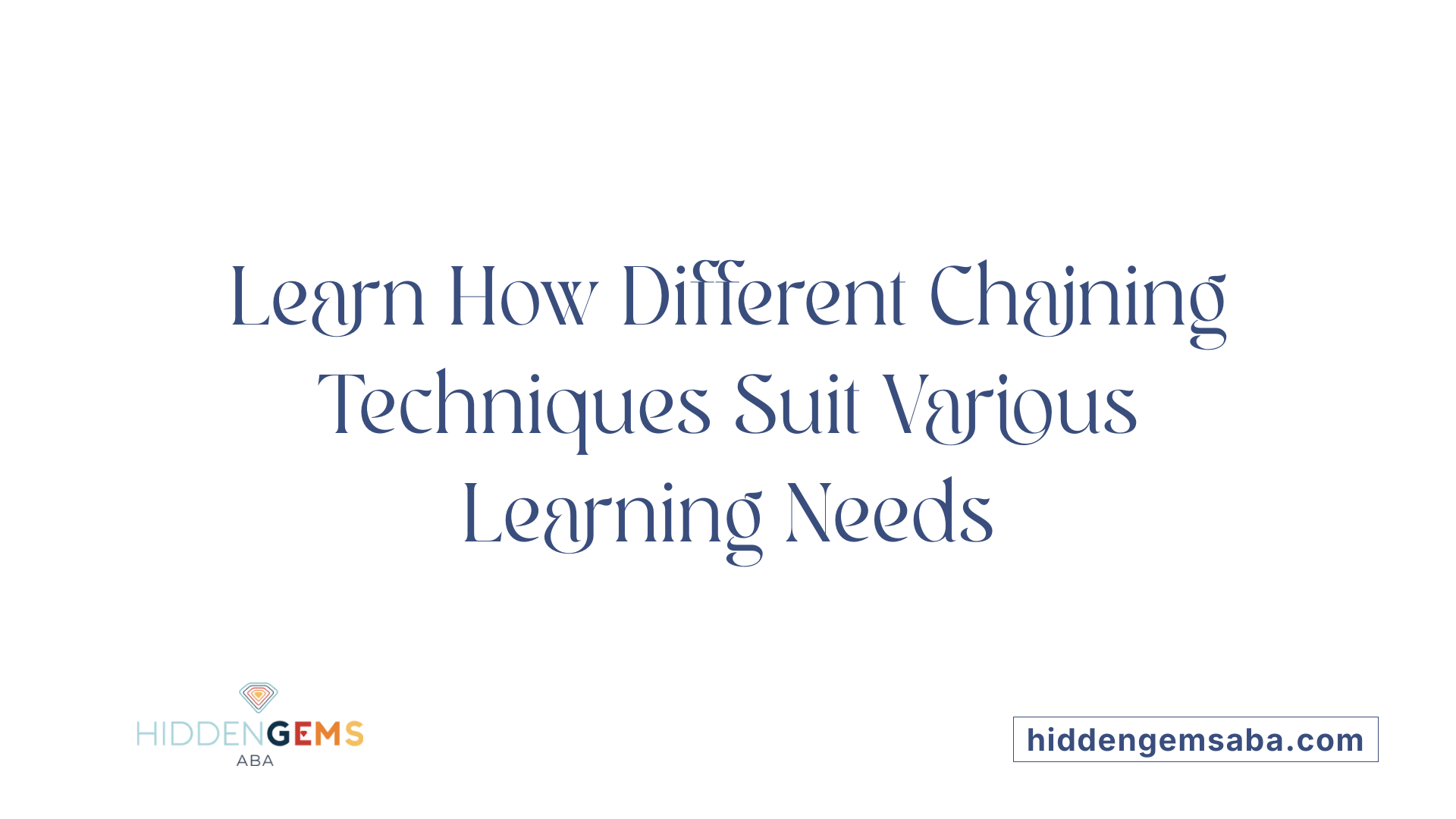 Learn How Different Chaining Techniques Suit Various Learning Needs