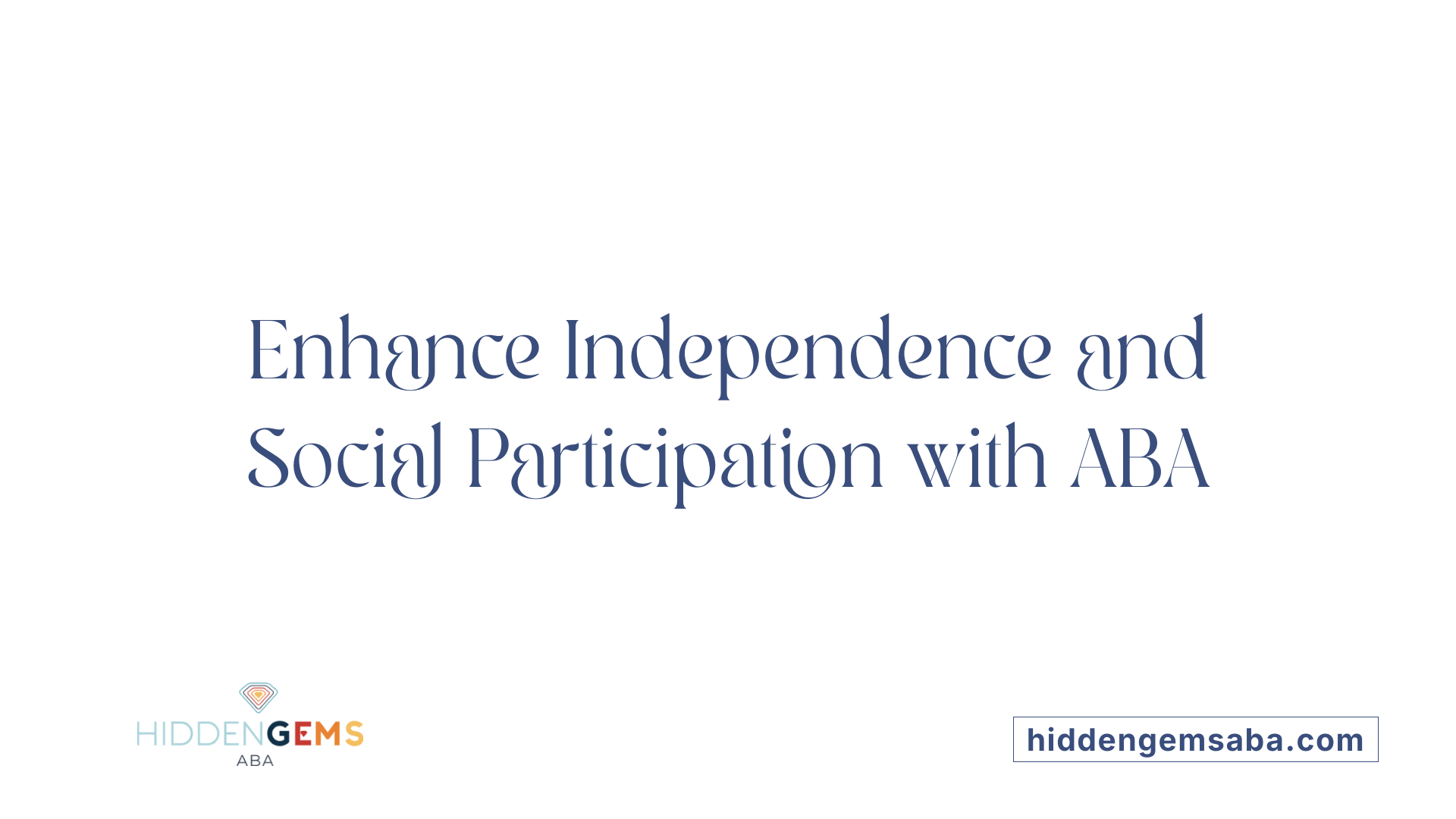 Enhance Independence and Social Participation with ABA