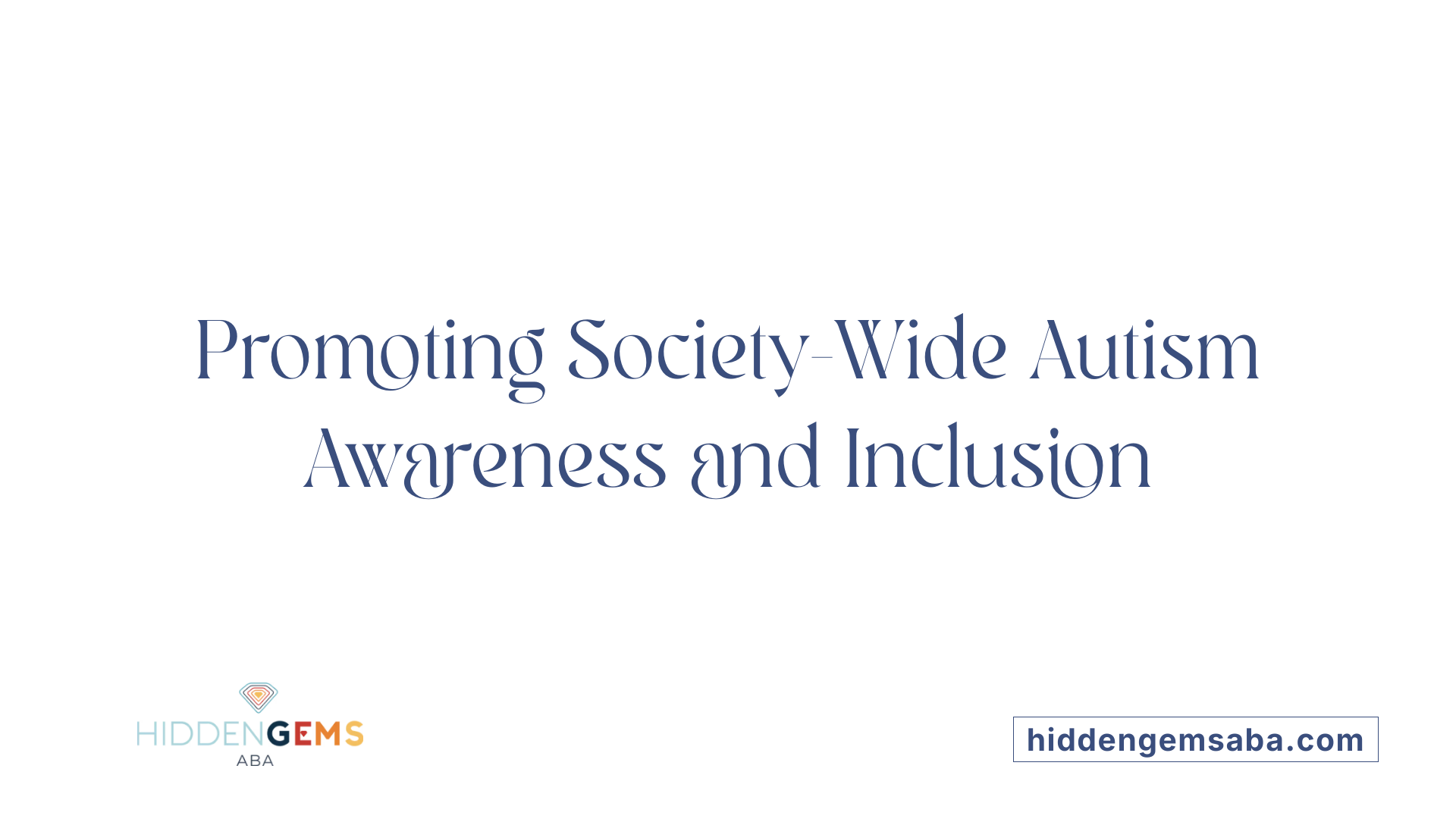 Promoting Society-Wide Autism Awareness and Inclusion