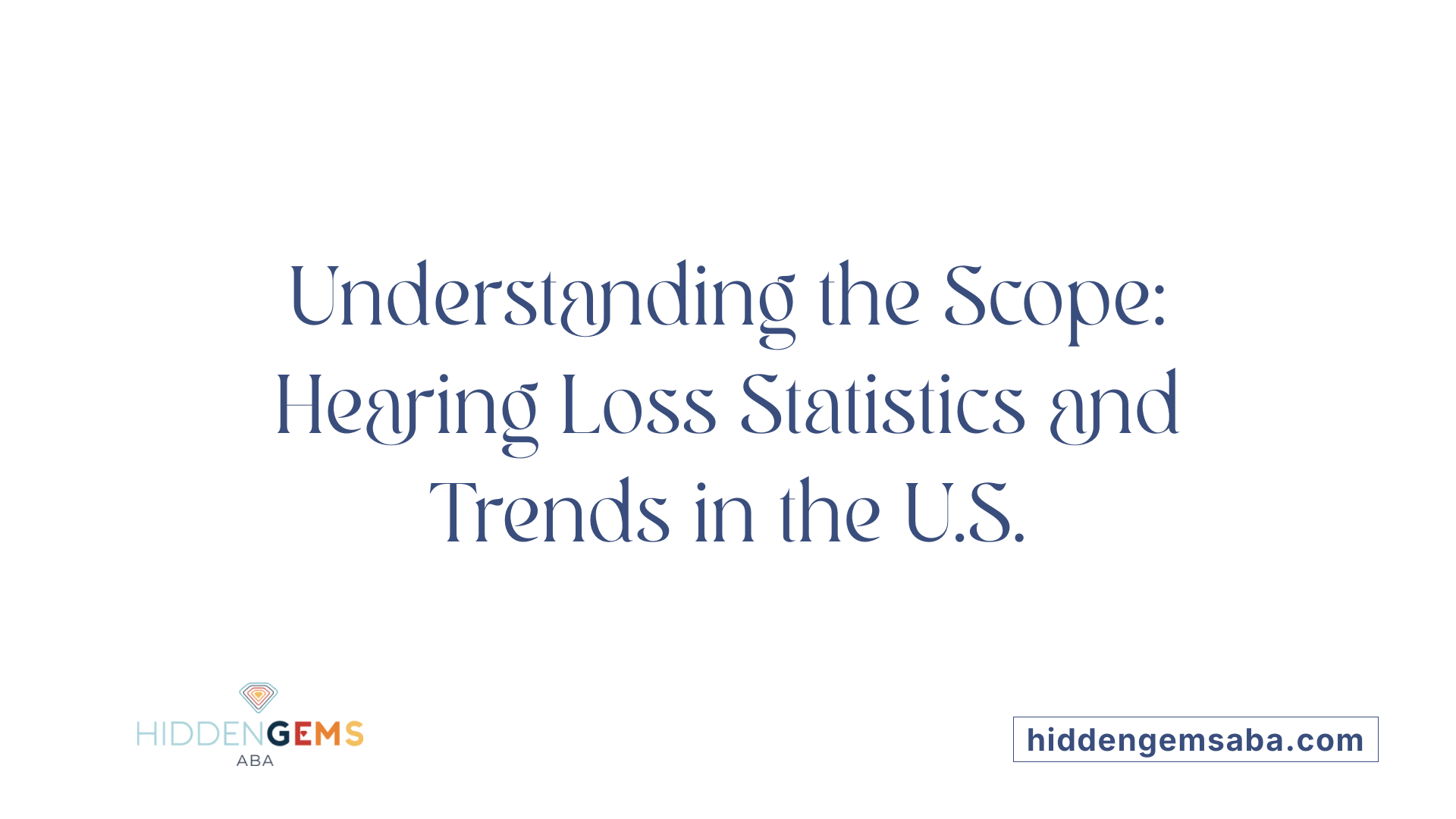 Understanding the Scope: Hearing Loss Statistics and Trends in the U.S.