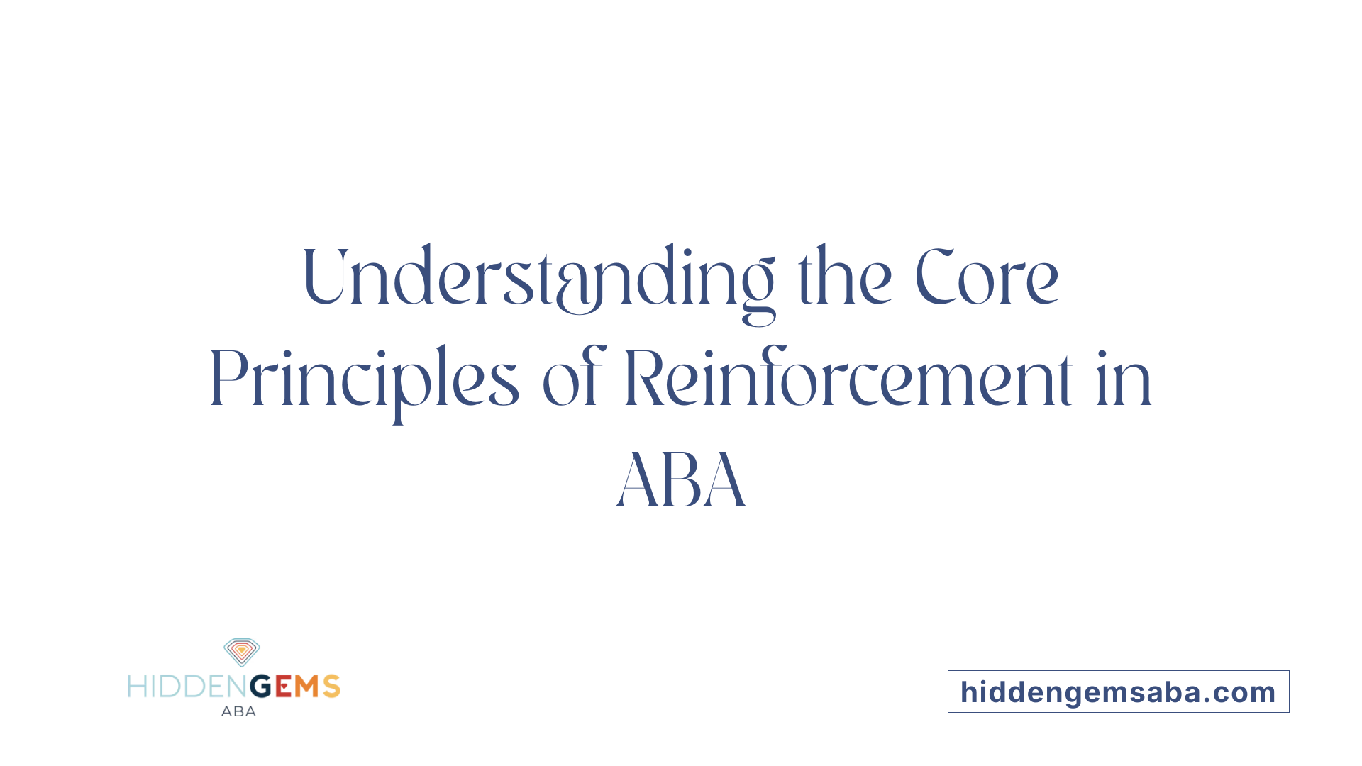 Understanding the Core Principles of Reinforcement in ABA