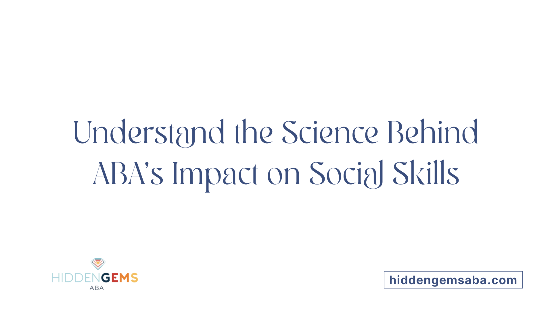 Understand the Science Behind ABA's Impact on Social Skills