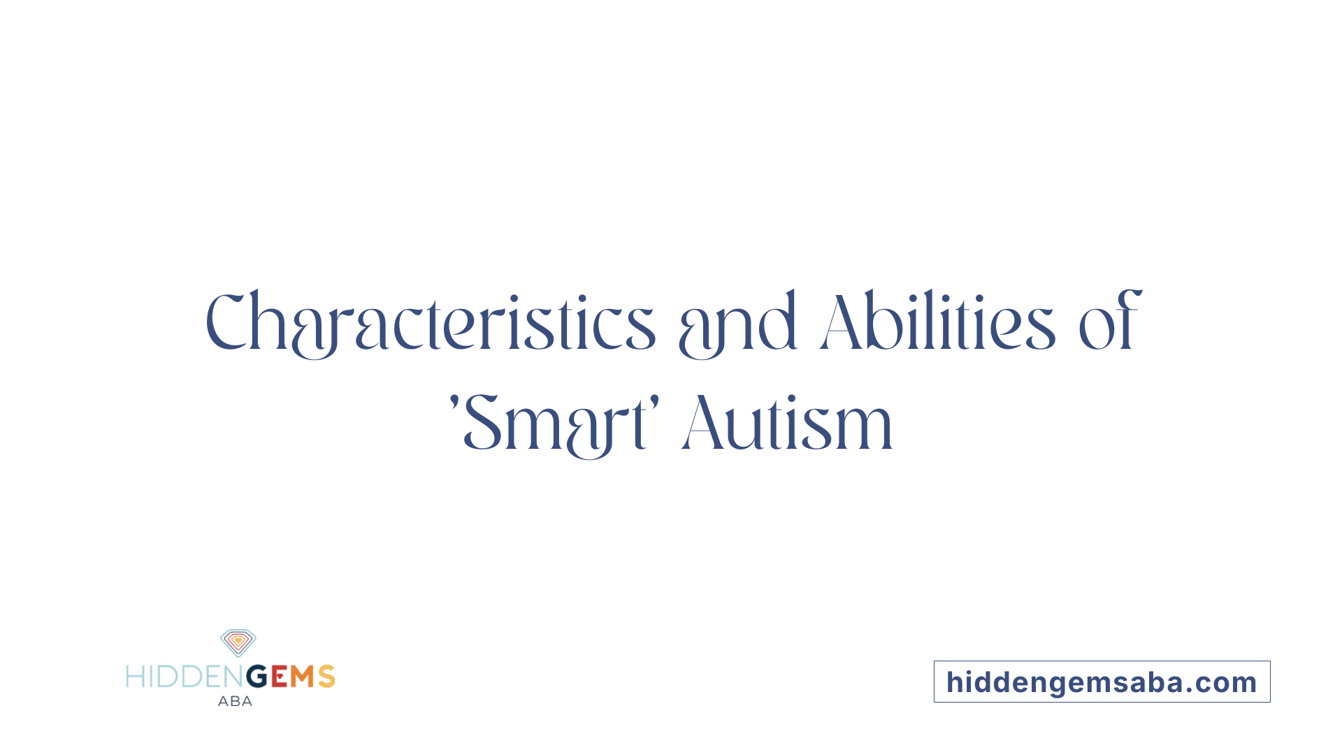 Characteristics and Abilities of 'Smart' Autism