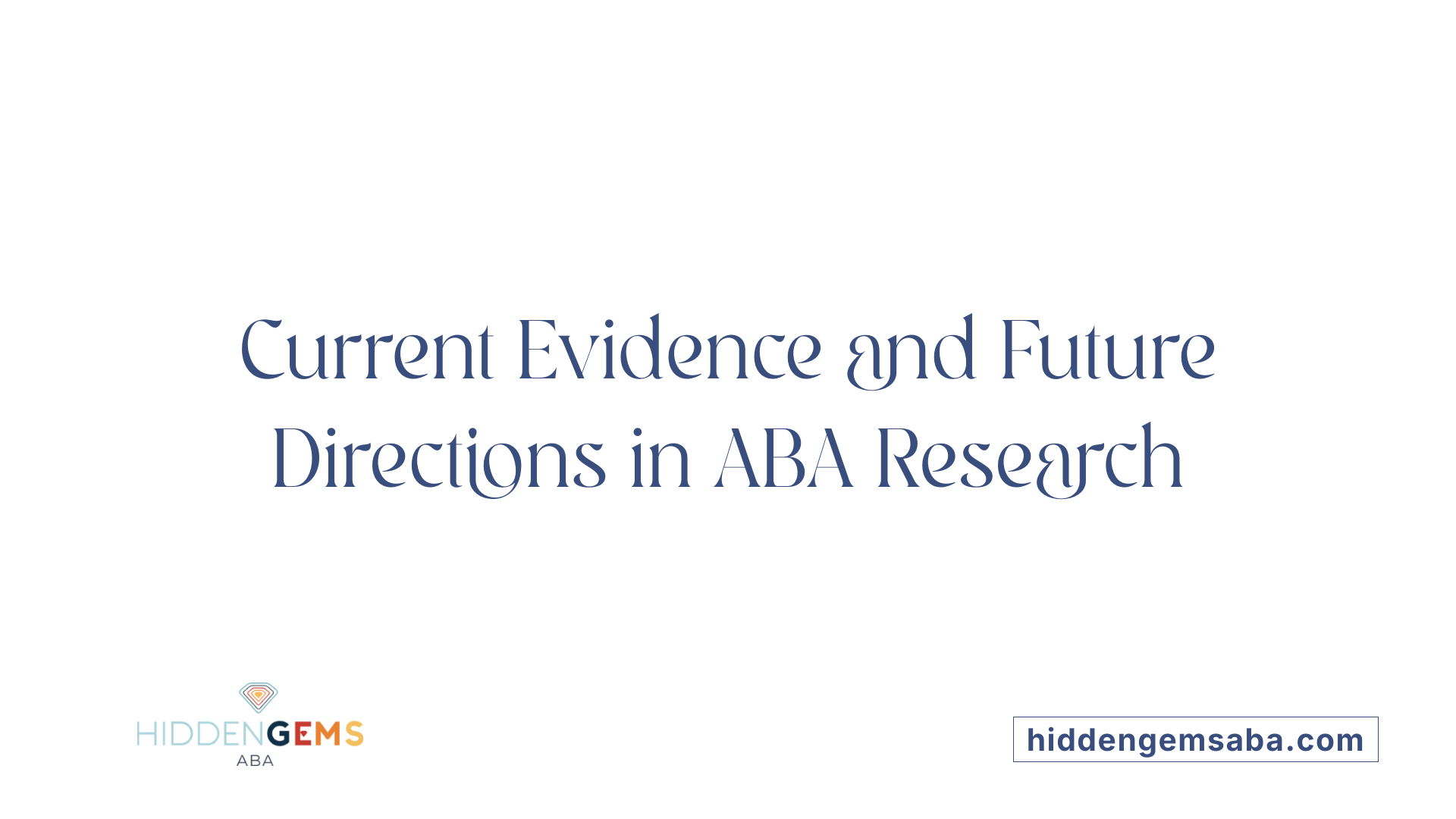 Current Evidence and Future Directions in ABA Research