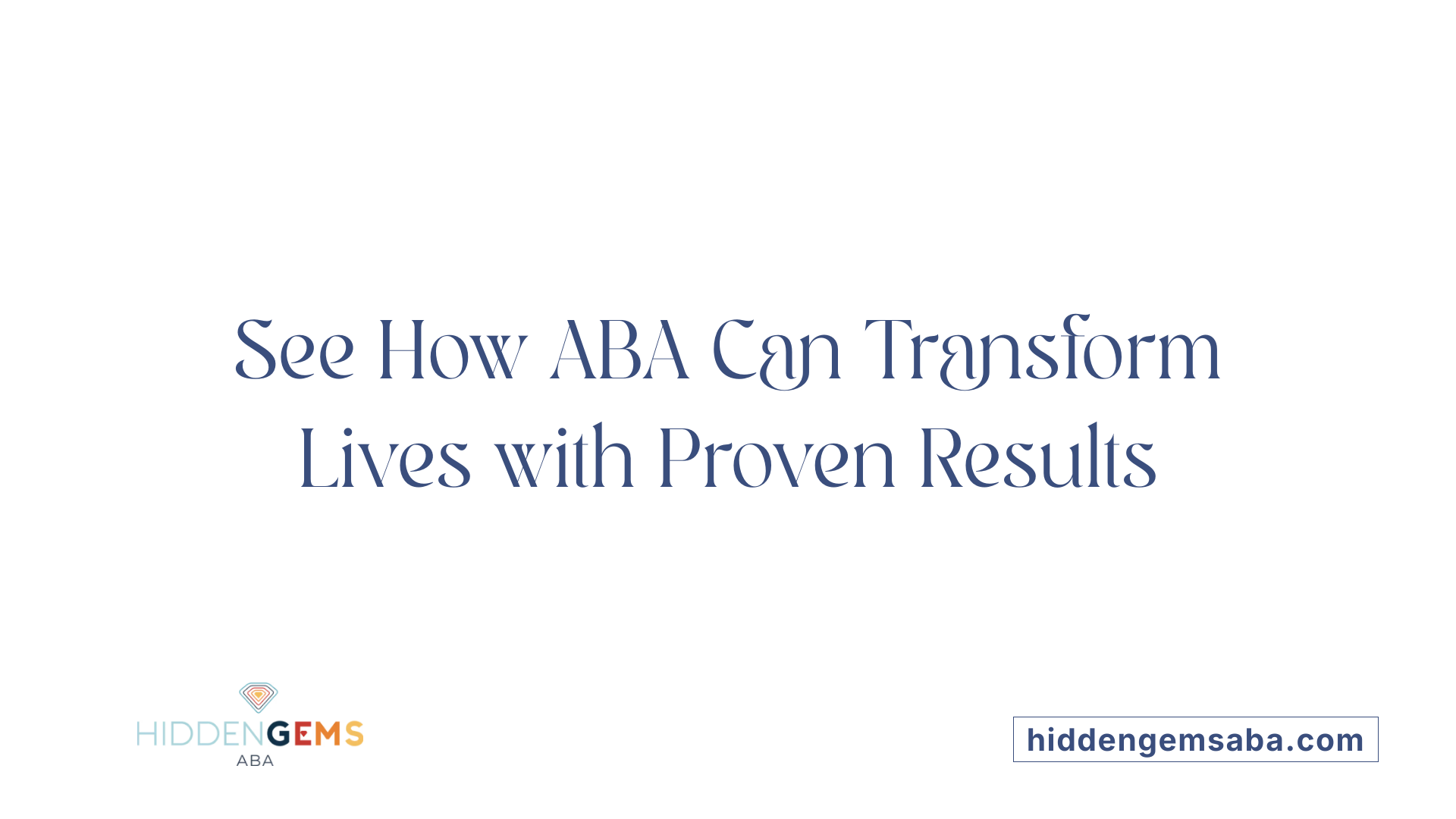 See How ABA Can Transform Lives with Proven Results