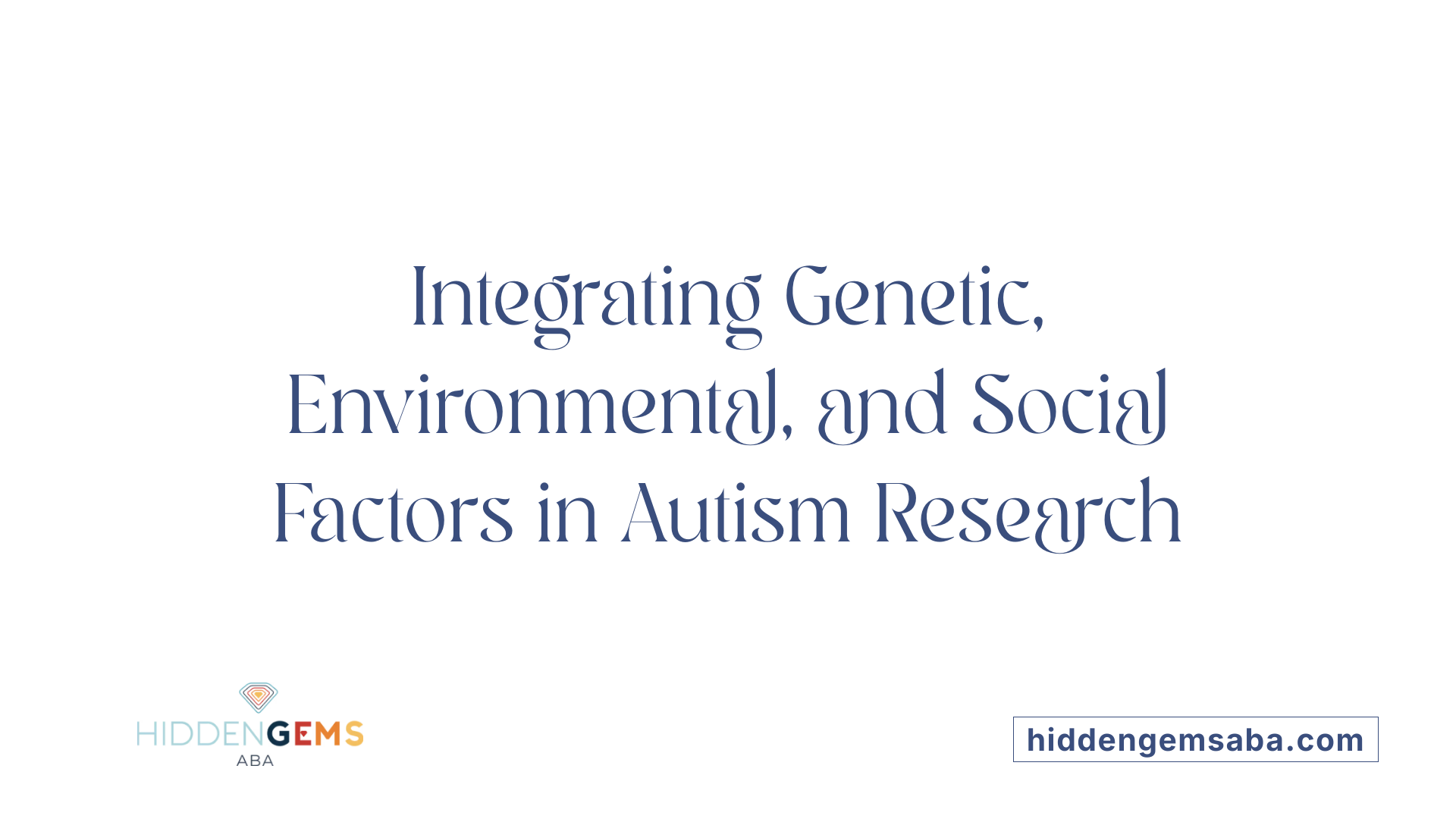 Integrating Genetic, Environmental, and Social Factors in Autism Research