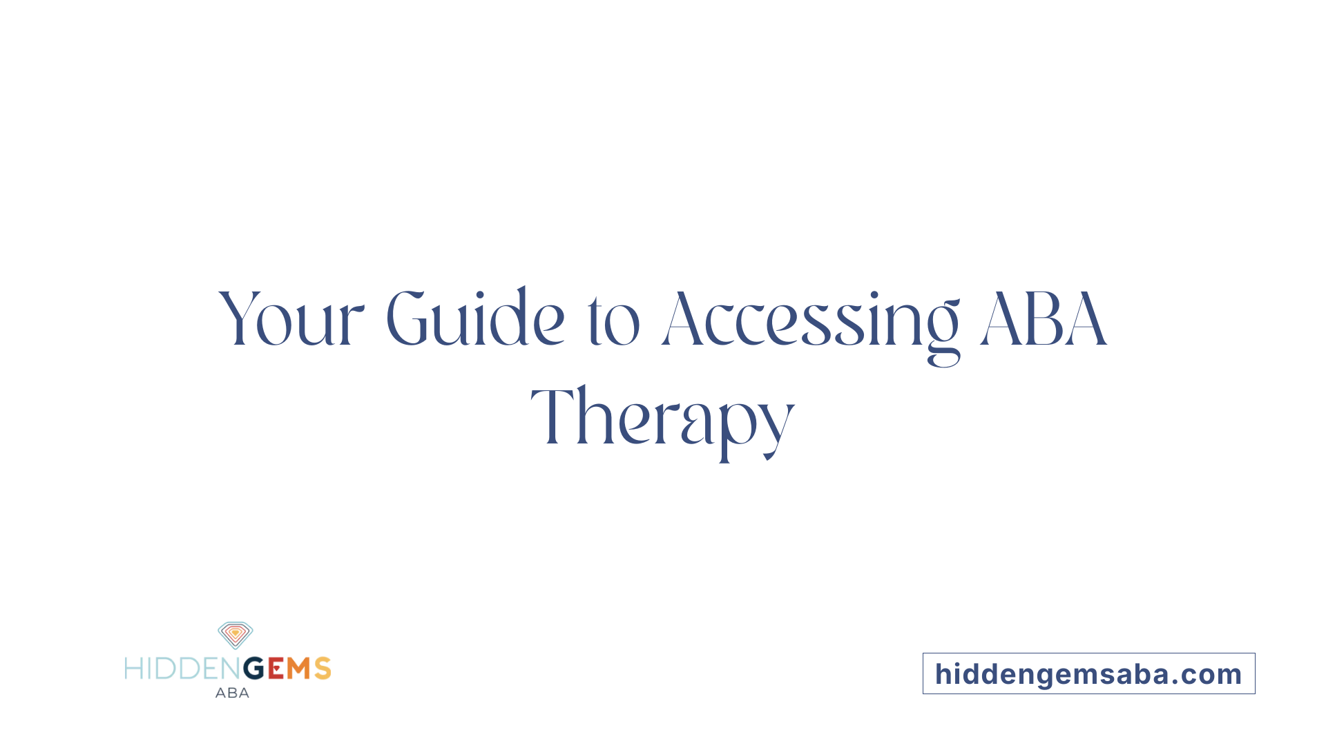 Your Guide to Accessing ABA Therapy
