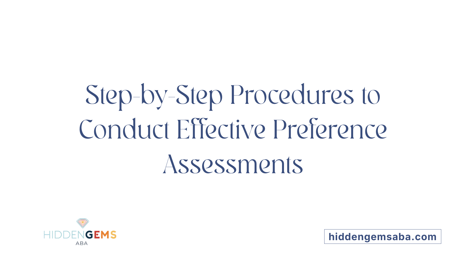 Step-by-Step Procedures to Conduct Effective Preference Assessments