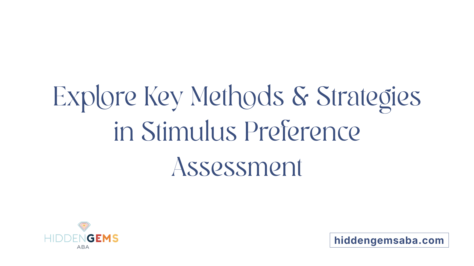Explore Key Methods &amp; Strategies in Stimulus Preference Assessment