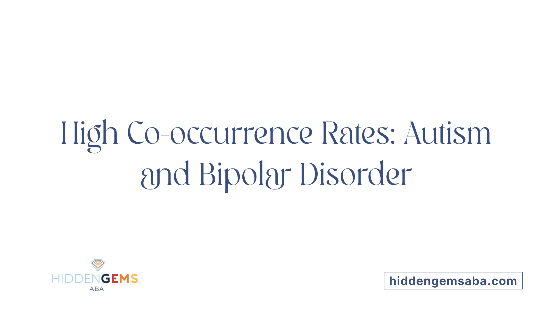 High Co-occurrence Rates: Autism and Bipolar Disorder