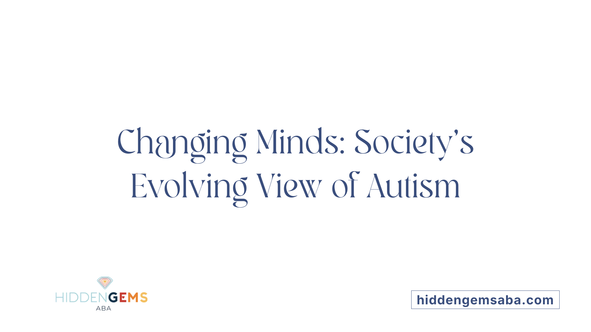 Changing Minds: Society's Evolving View of Autism