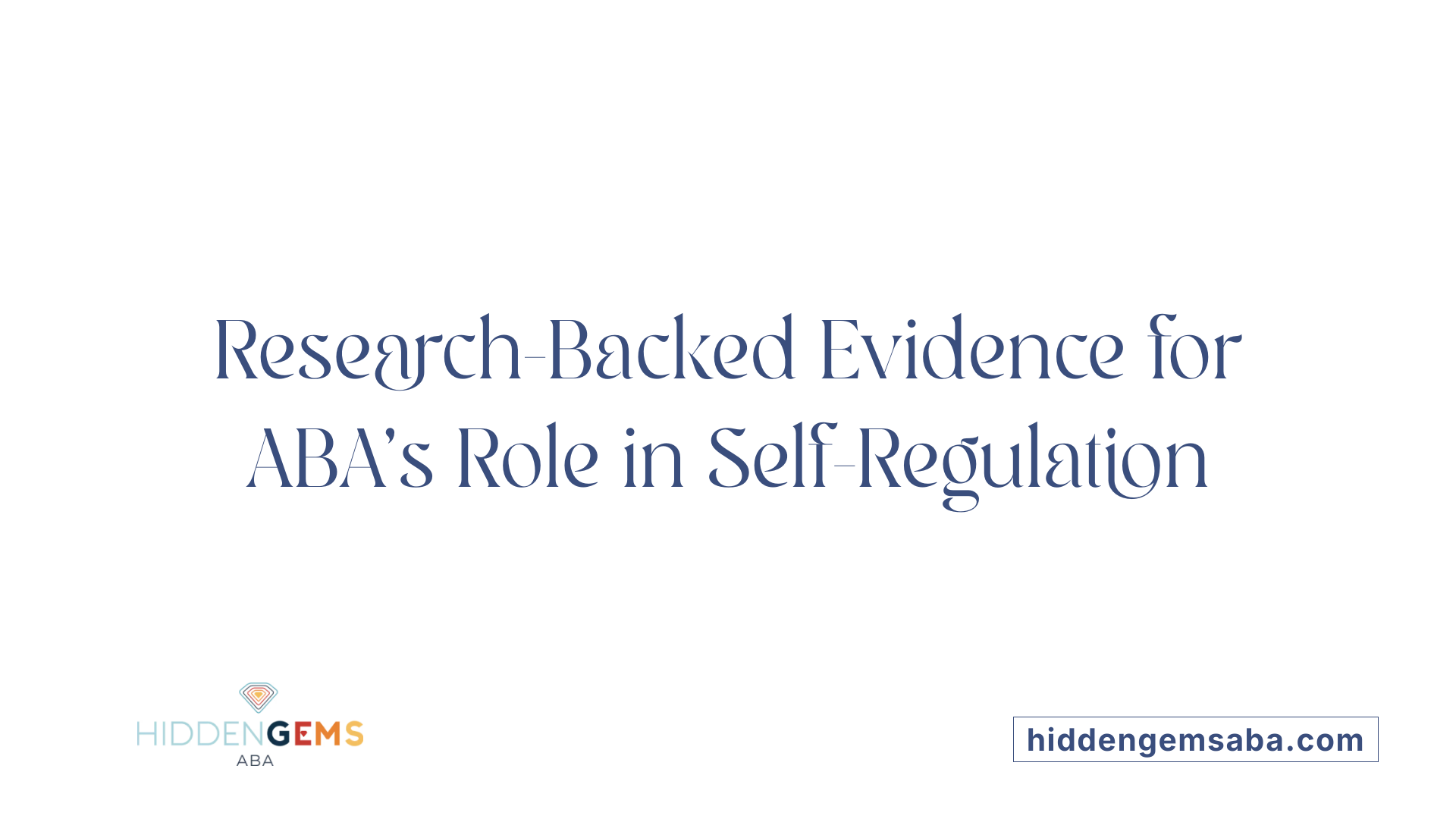 Research-Backed Evidence for ABA’s Role in Self-Regulation