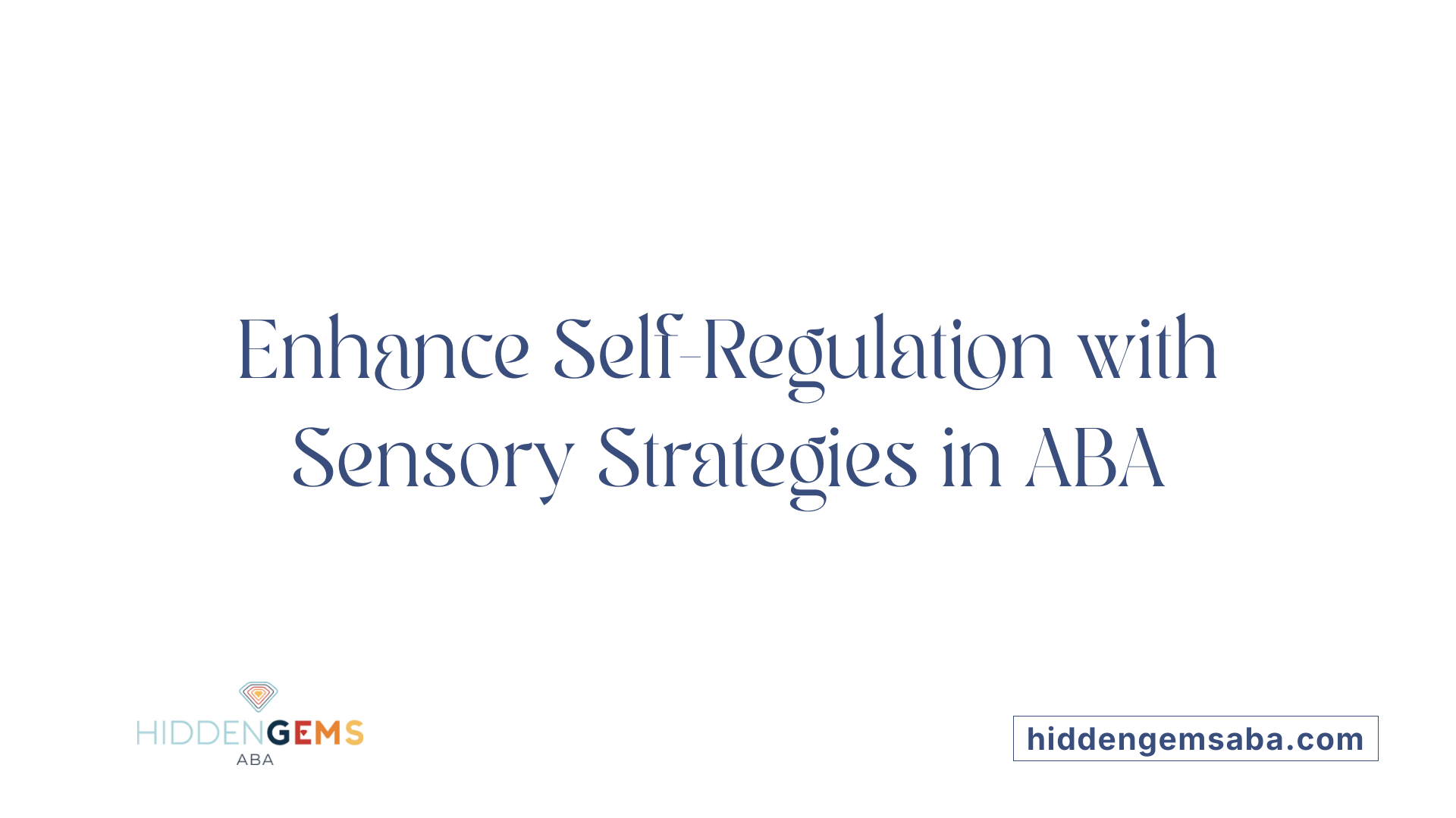 Enhance Self-Regulation with Sensory Strategies in ABA