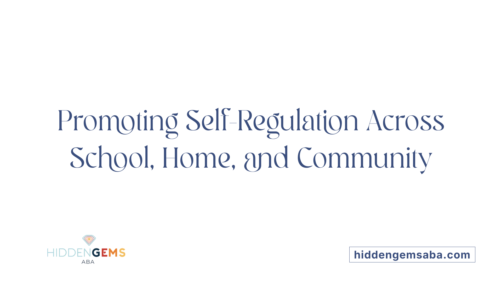 Promoting Self-Regulation Across School, Home, and Community