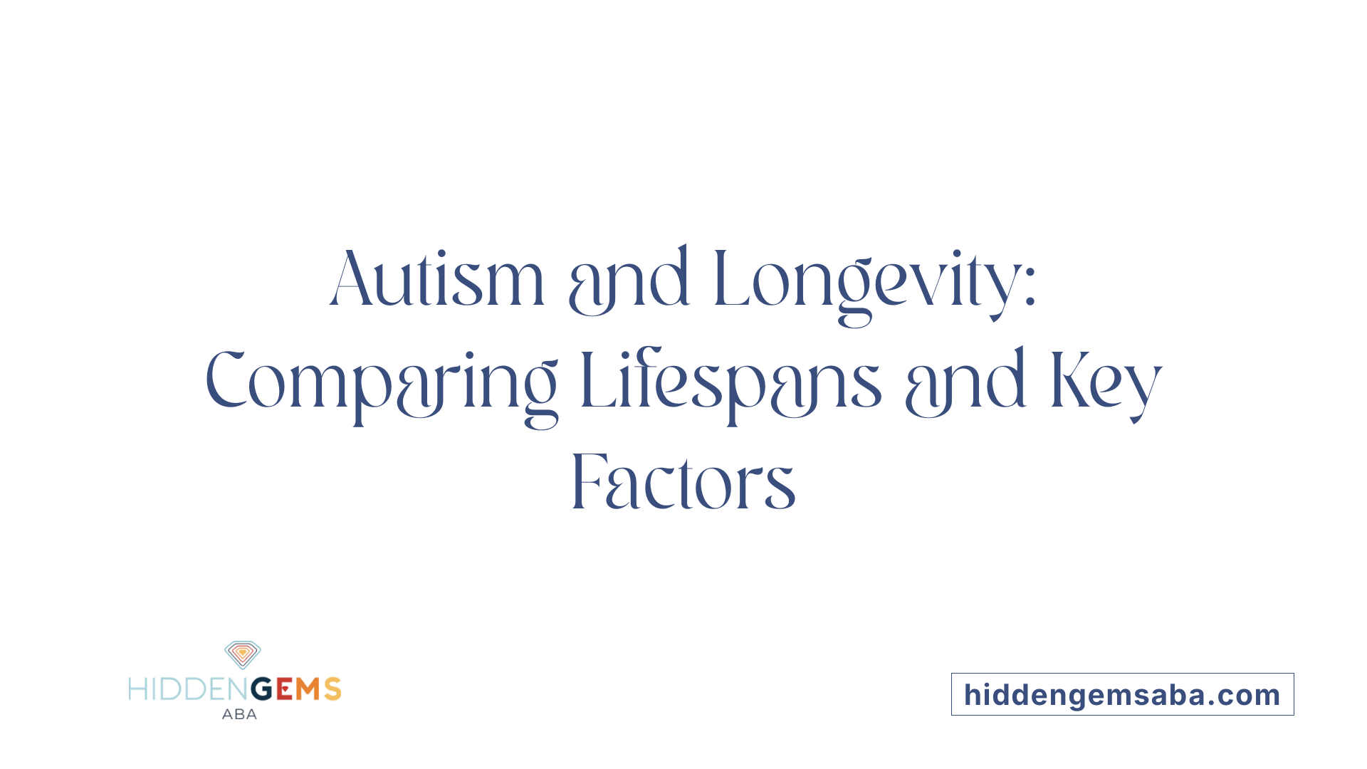 Autism and Longevity: Comparing Lifespans and Key Factors