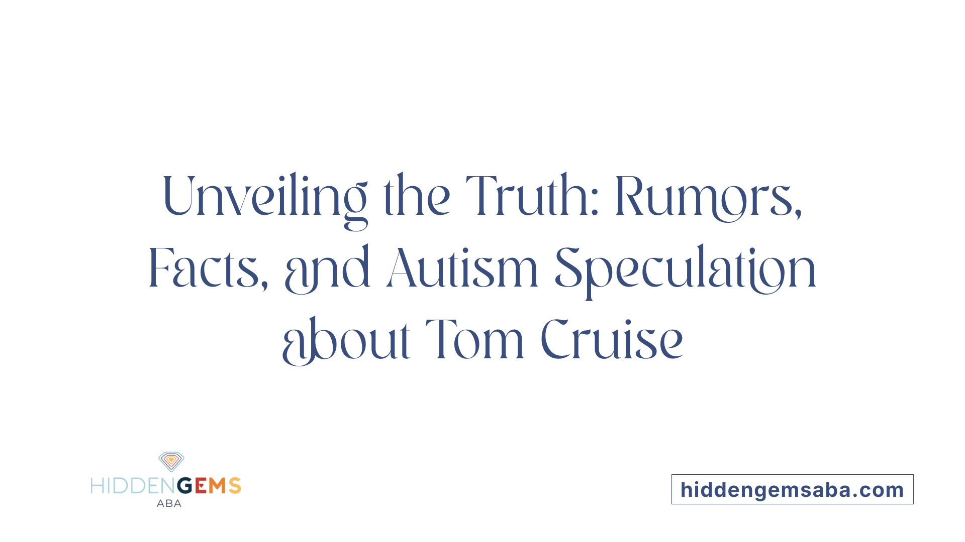 Unveiling the Truth: Rumors, Facts, and Autism Speculation about Tom Cruise