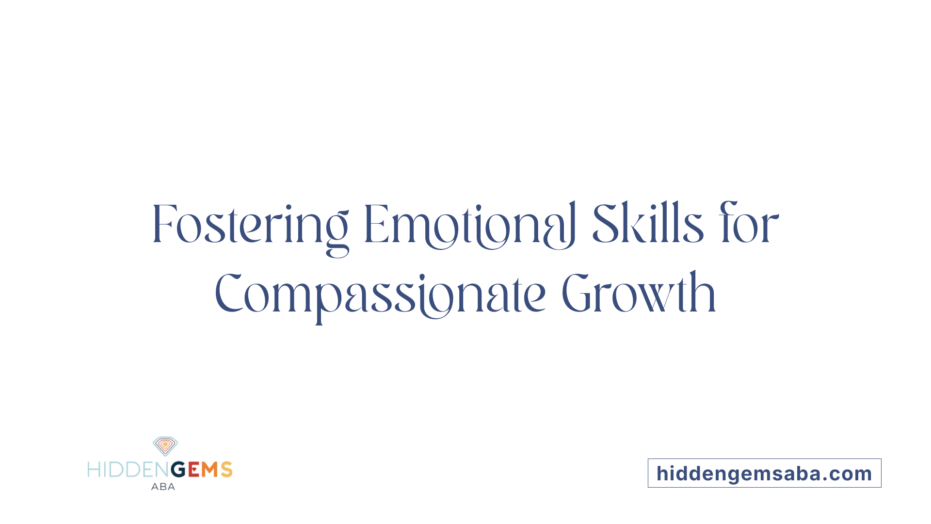 Fostering Emotional Skills for Compassionate Growth
