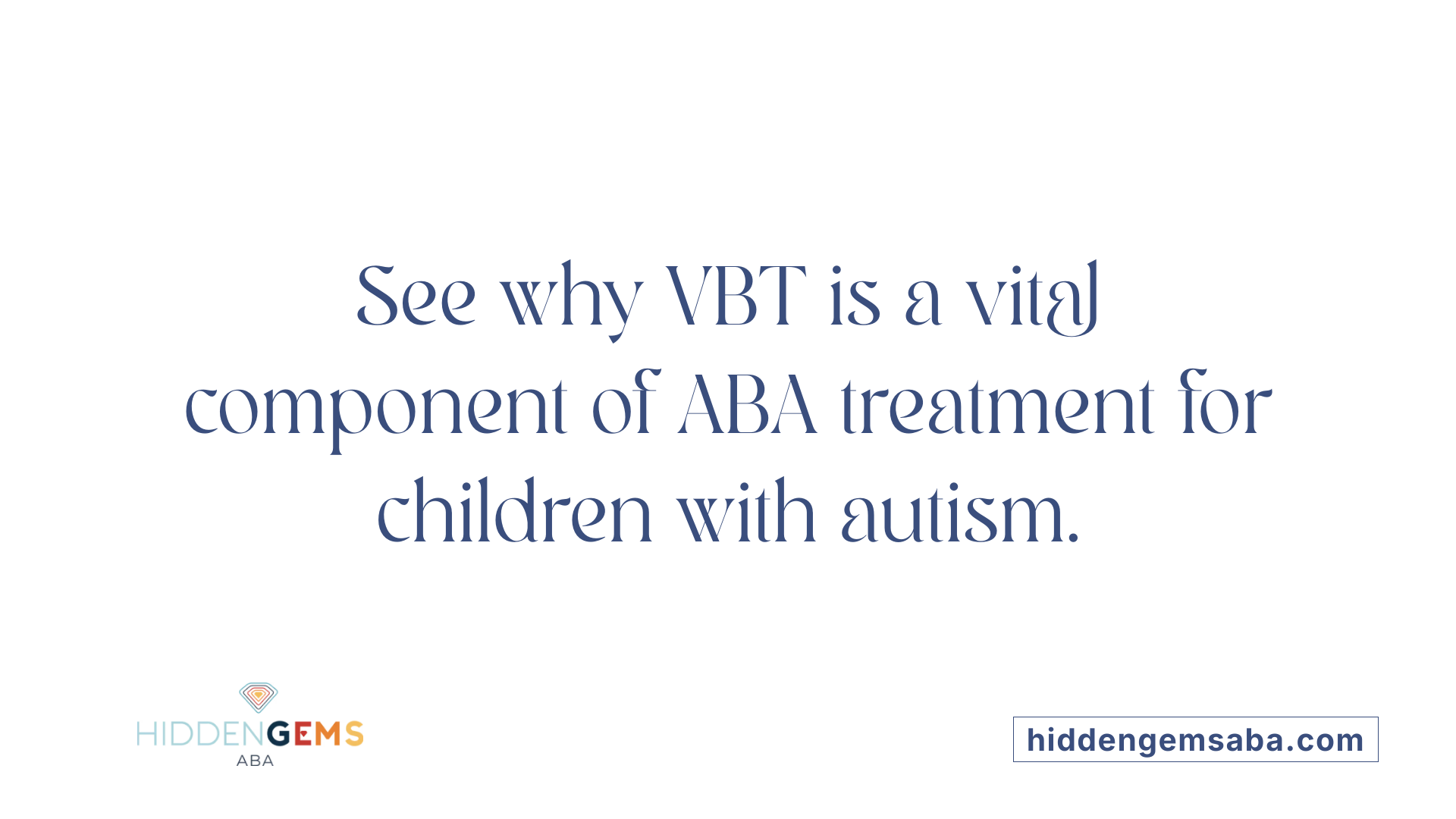 See why VBT is a vital component of ABA treatment for children with autism.