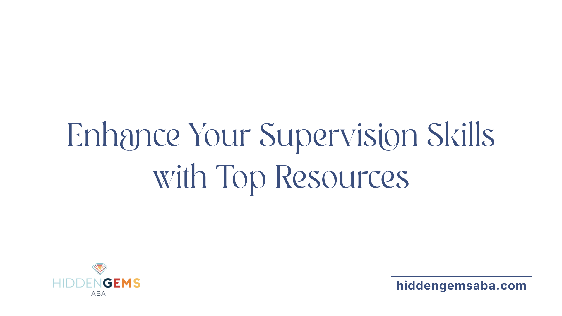 Enhance Your Supervision Skills with Top Resources