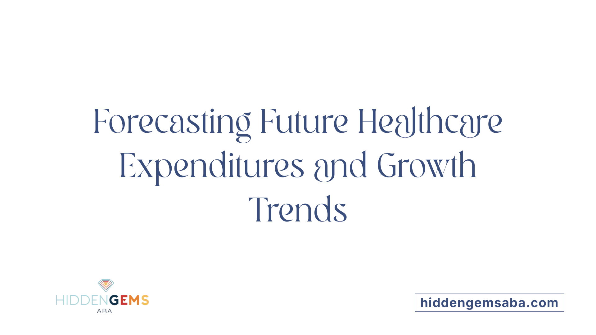 Forecasting Future Healthcare Expenditures and Growth Trends