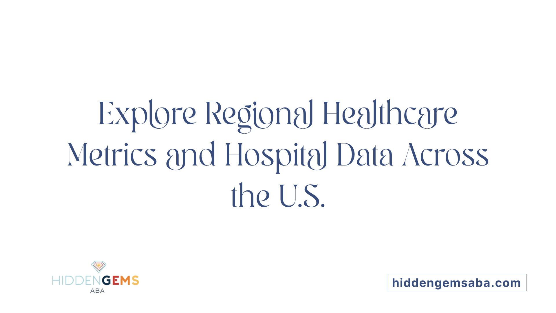 Explore Regional Healthcare Metrics and Hospital Data Across the U.S.