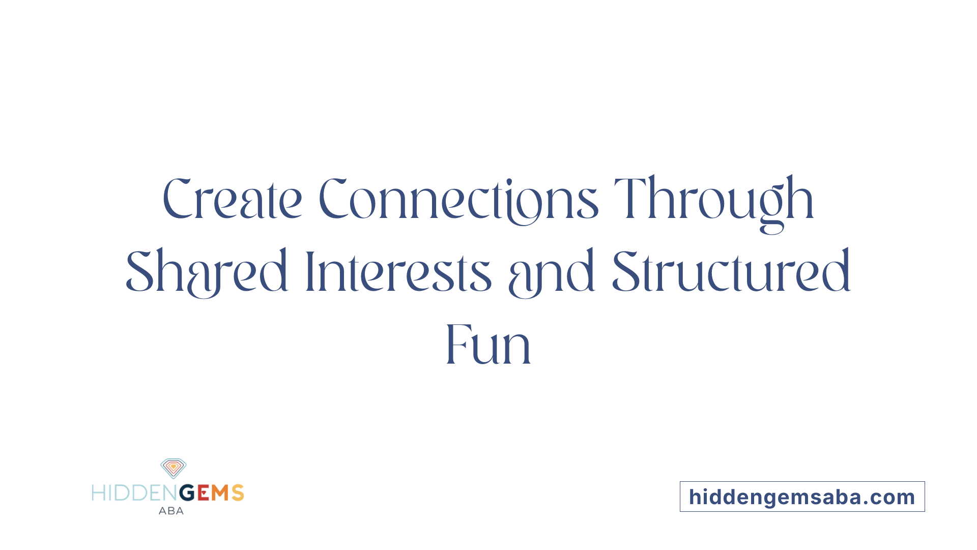 Create Connections Through Shared Interests and Structured Fun