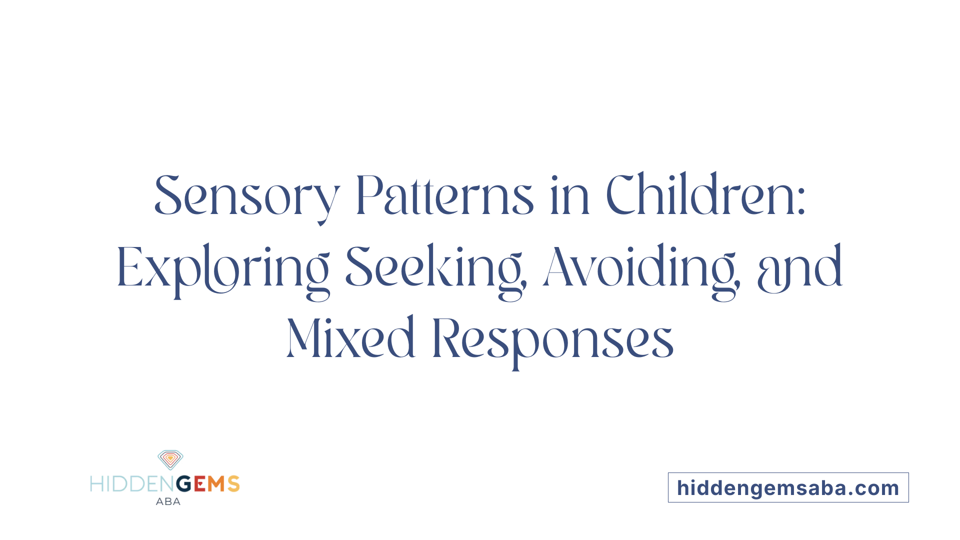Sensory Patterns in Children: Exploring Seeking, Avoiding, and Mixed Responses