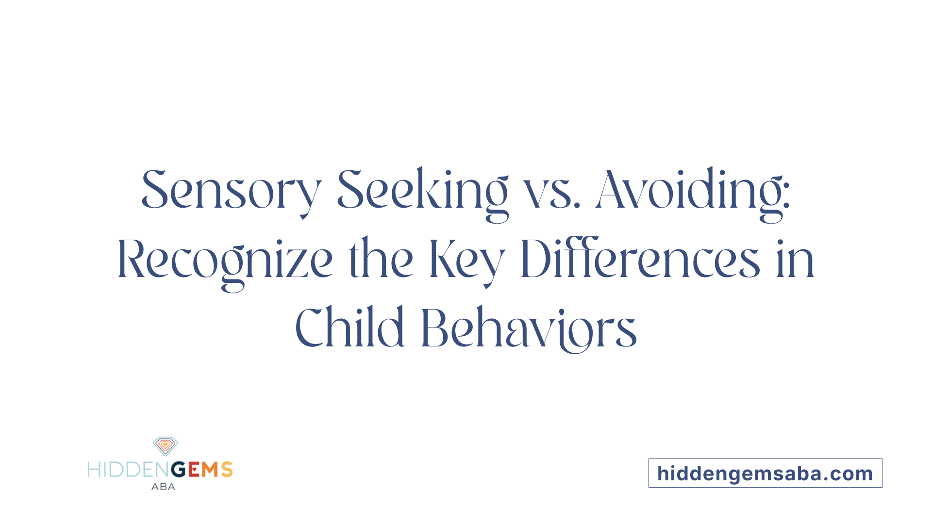 Sensory Seeking vs. Avoiding: Recognize the Key Differences in Child Behaviors