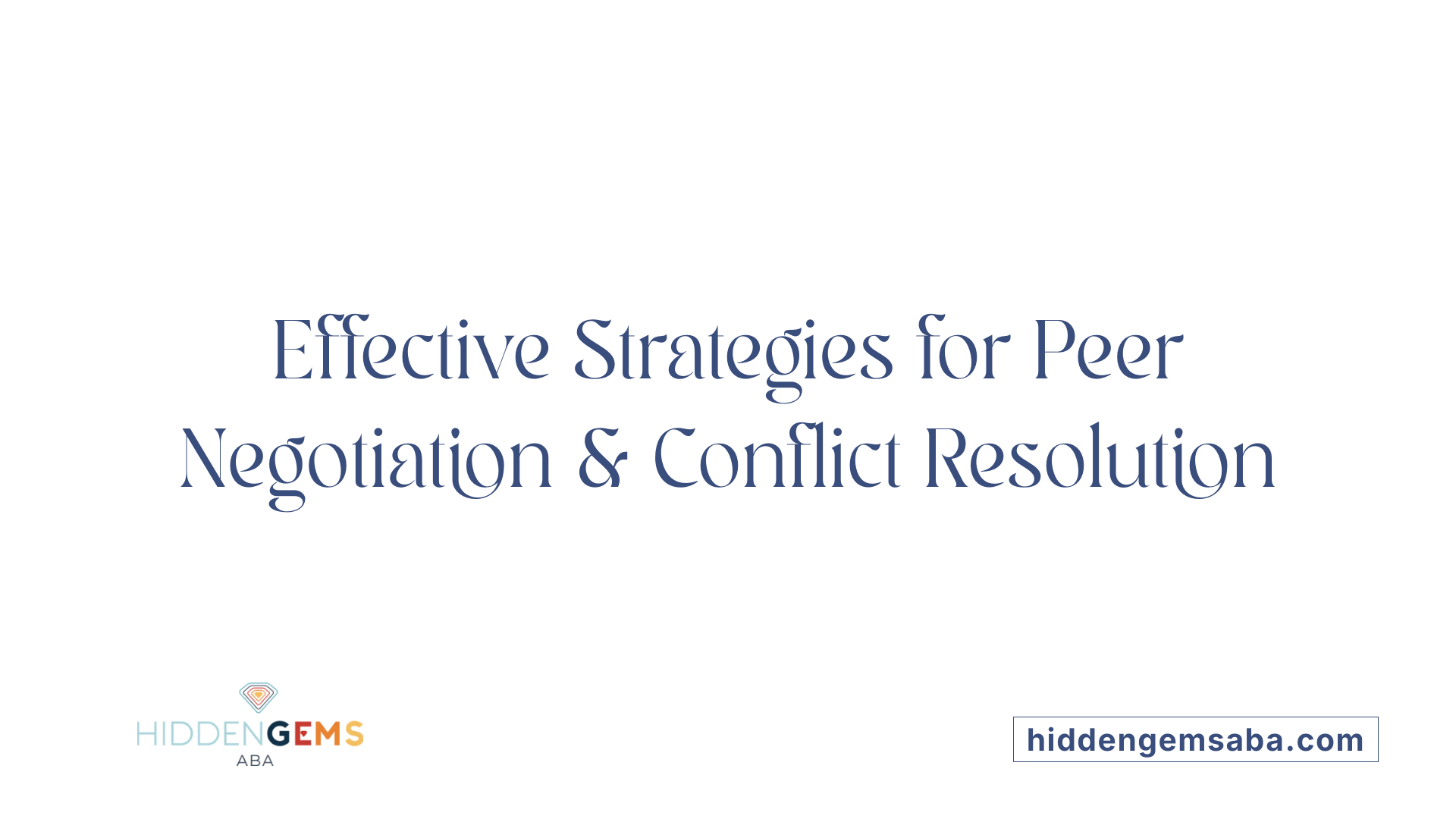 Effective Strategies for Peer Negotiation & Conflict Resolution