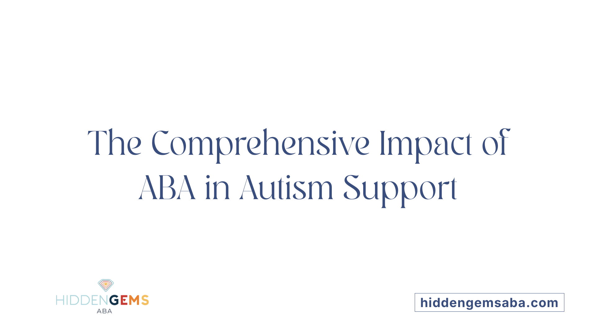 The Comprehensive Impact of ABA in Autism Support