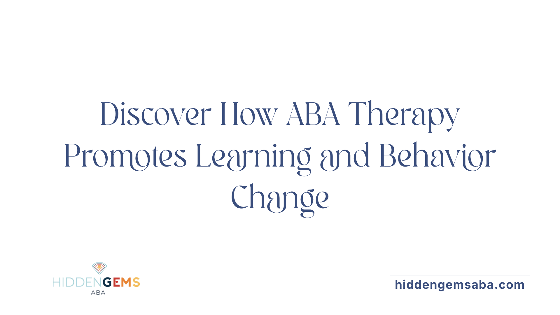 Discover How ABA Therapy Promotes Learning and Behavior Change