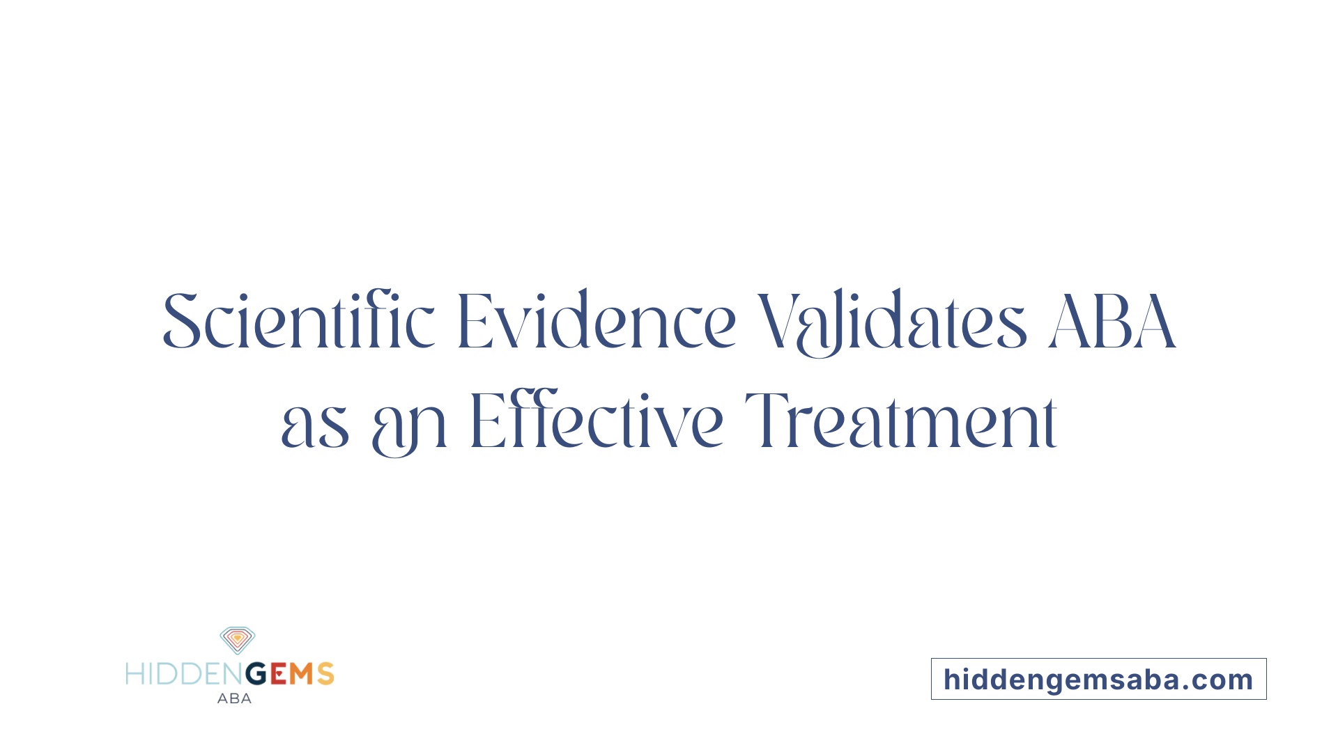 Scientific Evidence Validates ABA as an Effective Treatment