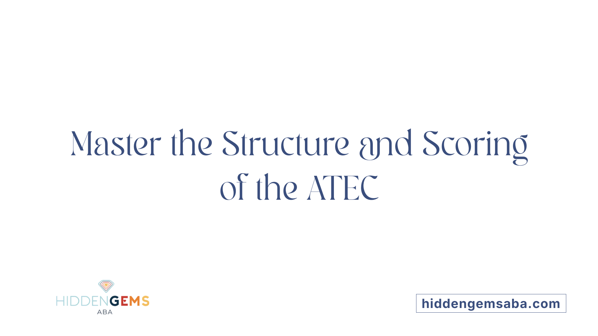 Master the Structure and Scoring of the ATEC