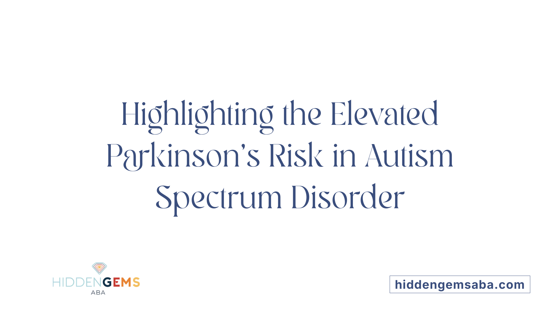 Highlighting the Elevated Parkinson's Risk in Autism Spectrum Disorder
