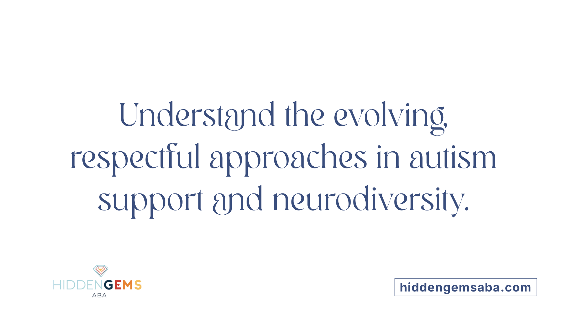 Understand the evolving, respectful approaches in autism support and neurodiversity.