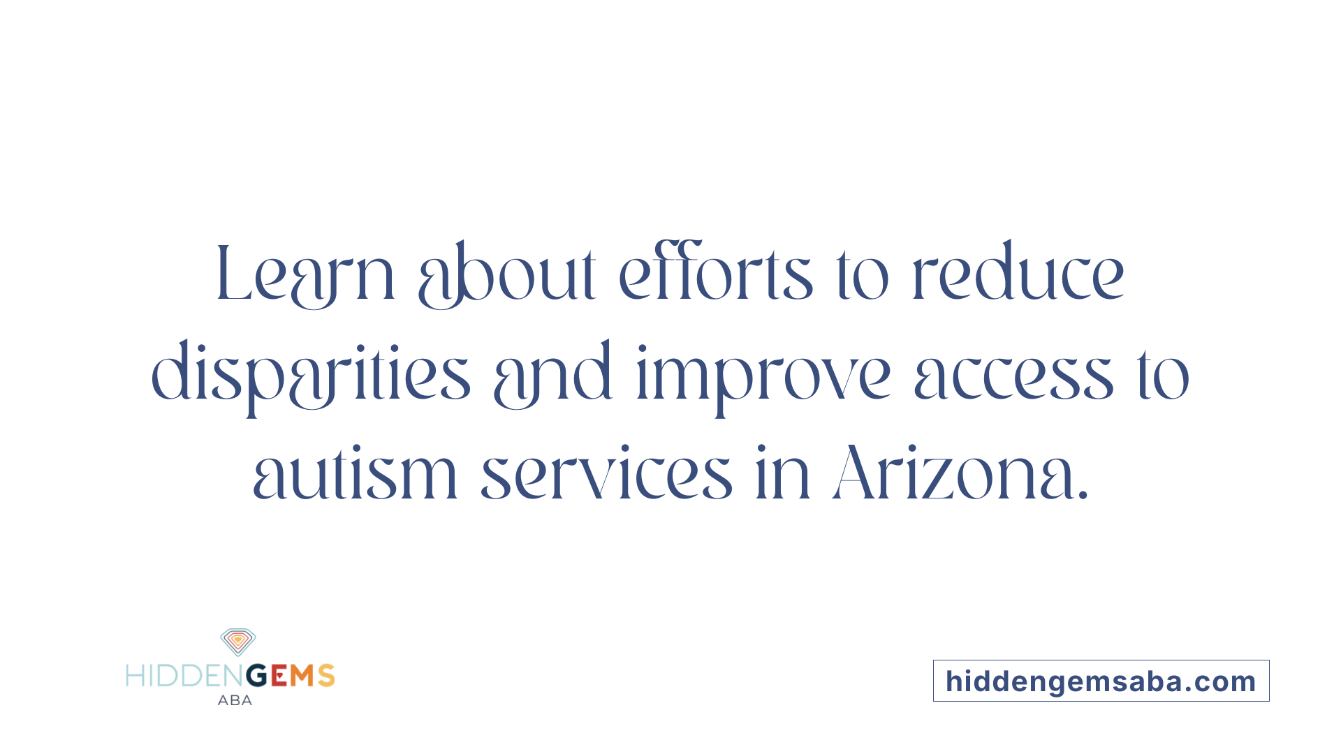 Learn about efforts to reduce disparities and improve access to autism services in Arizona.