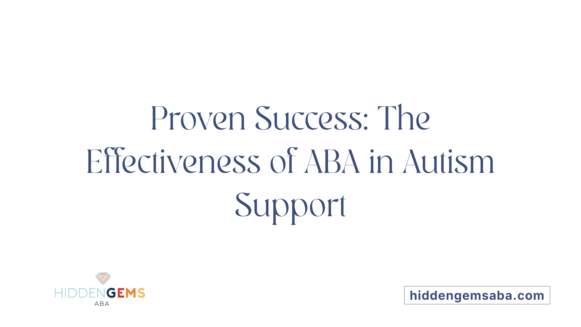 Proven Success: The Effectiveness of ABA in Autism Support