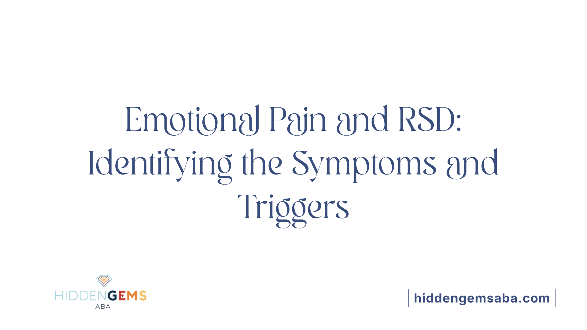 Emotional Pain and RSD: Identifying the Symptoms and Triggers