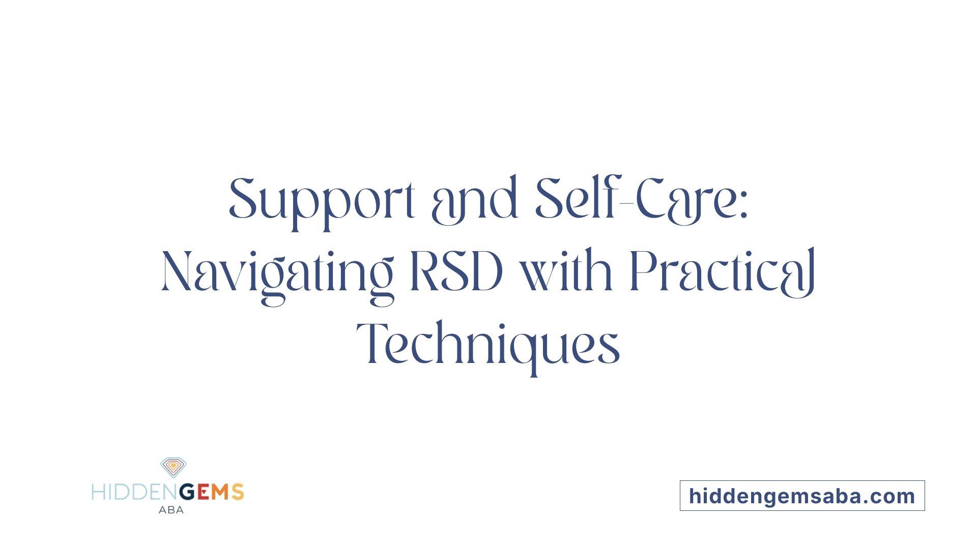 Support and Self-Care: Navigating RSD with Practical Techniques