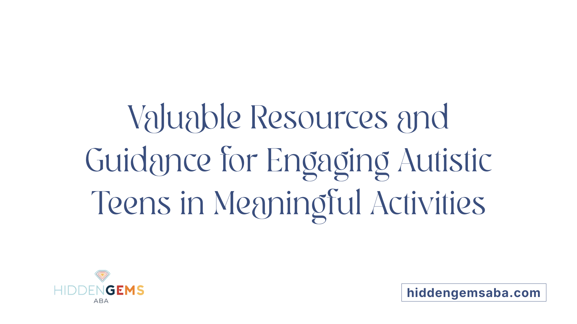Valuable Resources and Guidance for Engaging Autistic Teens in Meaningful Activities