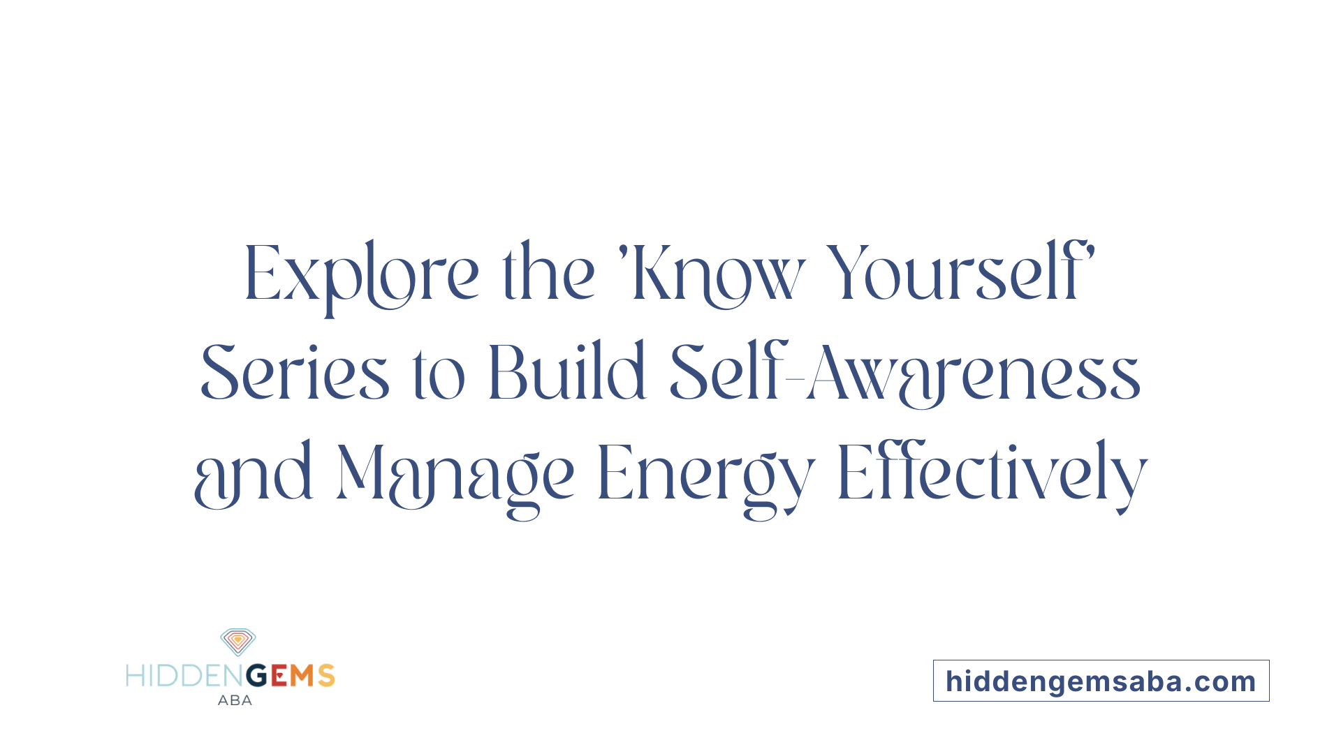Explore the 'Know Yourself' Series to Build Self-Awareness and Manage Energy Effectively